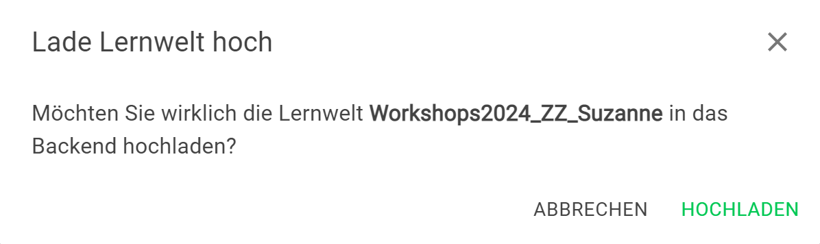 Bestätigungsdialog Lernwelt hochladen Bestätigungsdialog Lernwelt hochladen